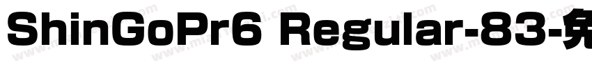 ShinGoPr6 Regular-83字体转换